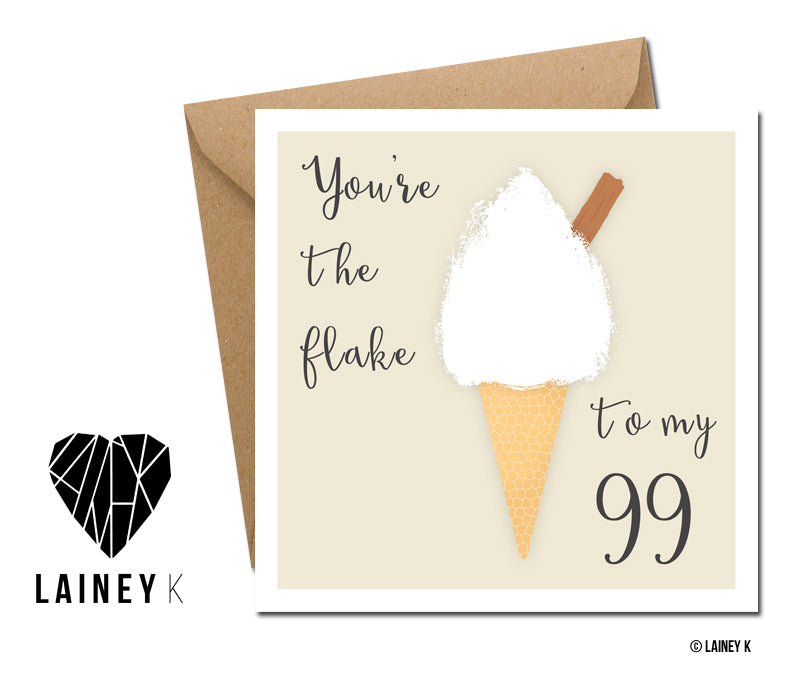 You're the Flake to my 99